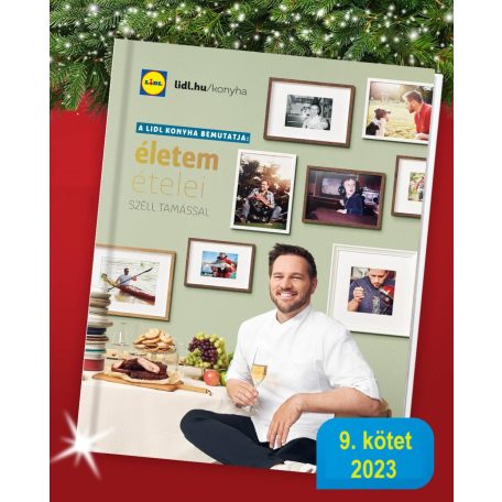 A LIDL konyha bemutatja: Életem ételei - Széll Tamással (LIDL 2023 bontatlan, fóliás szakácskönyv)